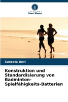 Konstruktion und Standardisierung von Badminton-Spielfähigkeits-Batterien 6206880907 Book Cover