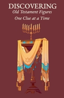 Discovering Old Testament Figures One Clue at a Time B0GS6TQBZ3 Book Cover