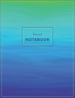Dotted Notebook: Sea Gradient: : Extra Large: : 8.5 x 11 inches: : 108 Dot Grid Pages: : Notebook/Journal 1707928258 Book Cover