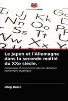 Le Japon et l'Allemagne dans la seconde moitié du XXe siècle.: Coopération et concurrence dans les domaines économique et politique. 6203060089 Book Cover