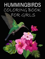 Hummingbirds Coloring Book for Girls: Stress Relieving Designs for Adults Relaxation and Boost Creativity Coloring Book Featuring Charming Hummingbirds 170853718X Book Cover