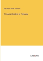 A Concise System of Theology 3382307669 Book Cover