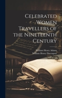 Celebrated Women Travellers of the Nineteenth Century 1021894753 Book Cover
