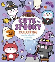 Cute and Spooky Coloring: Scarily Adorable Artworks 1398859087 Book Cover