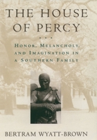 The House of Percy: Honor, Melancholy, and Imagination in a Southern Family 0195109821 Book Cover