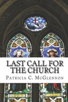 Last Call for The Church: A teaching on the Rapture of the Church 1456515217 Book Cover