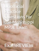 Unofficial Practice Questions for the Mississippi MPJE Exam B0C6BK21GZ Book Cover