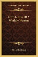 Love-Letters of a Worldly Woman 1241160678 Book Cover