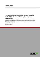 Vergleichende Betrachtung von SAP R/3 und SAP APO in der Produktionsplanung und -steuerung: Entwicklung eines Kriterienkatalogs zur Evaluation des Nutzenpotenzials 3640608054 Book Cover