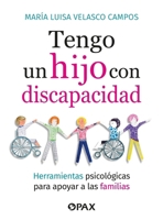 Tengo un hijo con discapacidad / I have a child with a disability: Herramientas psicológicas para apoyar a las familias / Psychological tools to support families (Spanish Edition) 6077136158 Book Cover