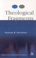 Theological Fragments: Essays in Unsystematic Theology 0567030237 Book Cover