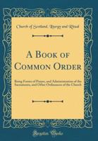 Book of Common Order of the Church of Scotland 1015651887 Book Cover