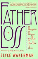 Father Loss: Daughters Discuss the Man That Got Away 0805001670 Book Cover