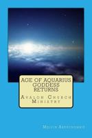 Age of Aquarius Goddess returns: Avalon Church Ministry 1984226169 Book Cover