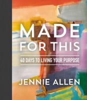 Made for This: 40 Days to Living Your Purpose 0785229078 Book Cover