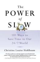 The Power of Slow: 101 Ways to Save Time in Our 24/7 World 1250058597 Book Cover