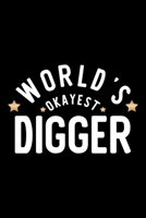 World's Okayest Digger: Nice Notebook for Digger Funny Christmas Gift Idea for Digger Digger Journal 100 pages 6x9 inches 1704246490 Book Cover