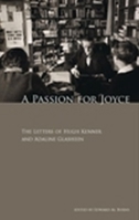 A Passion for Joyce: The Letters of Hugh Kenner & Adaline Glasheen 1904558968 Book Cover