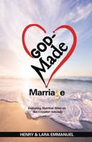 God-Made Marriage: Enjoying Marital Bliss as the Creator Intends 0578214601 Book Cover