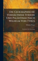Die Geographische Verhältnisse Syriens Und Palästinas Nach Wilhelm Von Tyrus: Geschichte Der KreuzzÃ1/4ge (German Edition) 1025602773 Book Cover