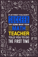 If At First You Don’t Succeed Try Doing What Your Math Teacher Told You To Do The First Time 1694807592 Book Cover