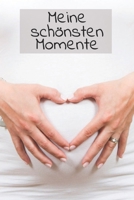 Meine Sch�nsten Momente: Kalender I Monatsplaner I Familienplaner I Planer Din A5 120 Seiten I Tagebuch I Ideenbuch I Baby Momente I Geburt I Werdende Mutter 1677435410 Book Cover