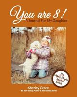 You are 8! A Journal For My Daughter 1988225507 Book Cover