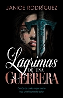 L?grimas de una Guerrera : Detr?s de Cada Mujer Fuerte, Hay una Historia de Dolor 0578725851 Book Cover