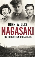 Nagasaki: The Forgotten Prisoners 1912914662 Book Cover