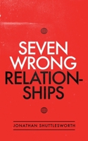 Seven Wrong Relationships 1644572907 Book Cover