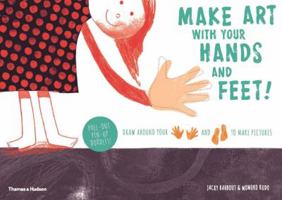 Make Art With Your Hands and Feet!: Draw around your hands and feet to create pictures 0500650381 Book Cover