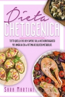 Dieta Chetogenica: Tutto Quello Che Devi Sapere Sulla Dieta Bruciagrassi Più Amata Da Chi È Vittima Dei Blocchi Metabolici. B093WMPJ64 Book Cover