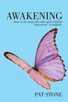 Awakening: How a 53 year old wife and mother "became" a lesbian 1439221979 Book Cover