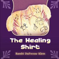 The Healing Shirt 1609113691 Book Cover