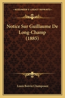 Notice Sur Guillaume De Long-Champ (1885) 1167587057 Book Cover