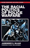 The Racial Politics of Police Warfare (Racism, Resistance and Social Change) 1526174421 Book Cover