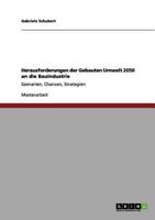 Herausforderungen der Gebauten Umwelt 2050 an die Bauindustrie: Szenarien, Chancen, Strategien 3656031967 Book Cover