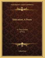 Education, A Poem: In Two Cantos 1104051230 Book Cover
