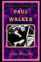 Paul Walker Therapeutic Coloring Book: Fun, Easy, and Relaxing Coloring Pages for Everyone B088B4PVVB Book Cover