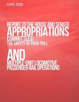 Report to the House and Senate Appropriations Committees: The Safety of Push-Pull and Multiple-Unit Locomotive Passenger Rail Operations 1499311230 Book Cover