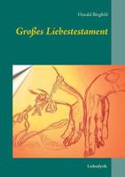 Großes Liebestestament: Liebeslyrik 3743175932 Book Cover