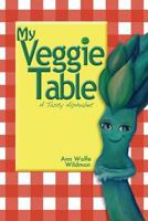 My Veggie Table: A Tasty Alphabet 0692203052 Book Cover