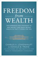 Freedom from Wealth: The Experience and Strategies to Help Protect and Grow Private Wealth 0071777636 Book Cover