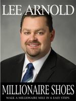 Millionaire Shoes Walk A Millionaire Mile in 6 Easy Steps 0981722105 Book Cover