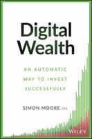 Digital Wealth: An Automatic Way to Invest Successfully 1119118468 Book Cover