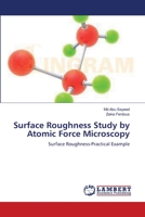 Surface Roughness Study by Atomic Force Microscopy: Surface Roughness-Practical Example 3848400359 Book Cover