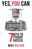 Yes, You Can: 7 Keys to Student Success 1539540960 Book Cover