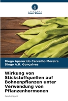 Wirkung von Stickstoffquellen auf Bohnenpflanzen unter Verwendung von Pflanzenhormonen 6207794109 Book Cover