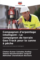 Compagnon d'arpentage intelligent: Le compagnon de terrain Geo-Track pour la canne à pêche (French Edition) 6208873835 Book Cover