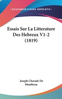 Essais Sur La Litterature Des Hebreux V1-2 (1819) 1166806316 Book Cover